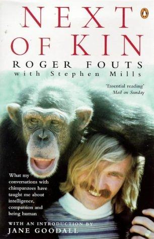 Next of Kin - Jane Goodall, Roger Fouts, Stephen Mills