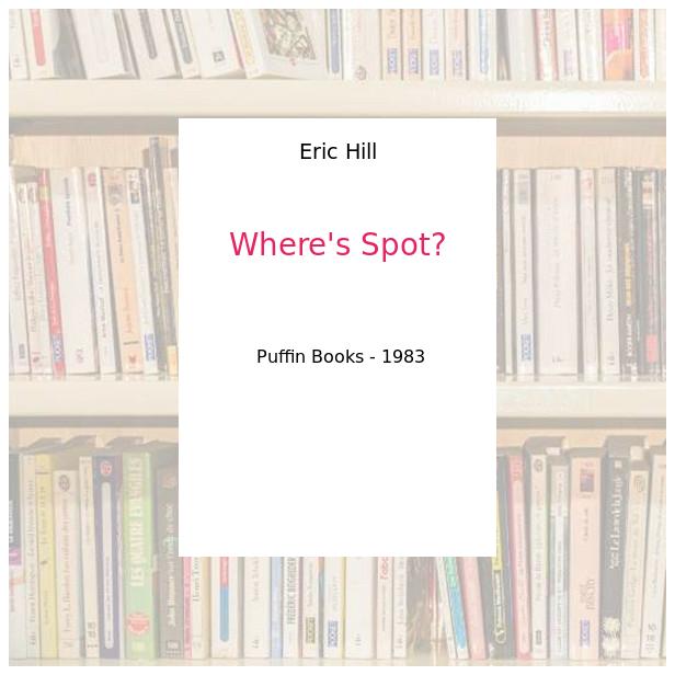 Where's Spot? - Eric Hill