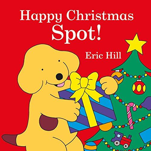 Spot: Happy Christmas, Spot! - Eric Hill