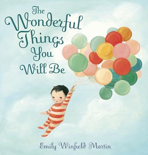 The Wonderful Things You Will Be - Emily Winfield martin