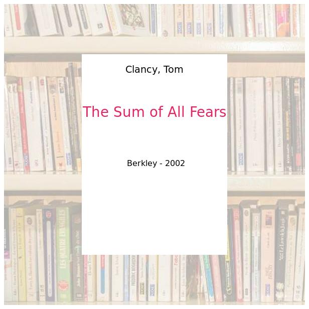 The sum of all fears