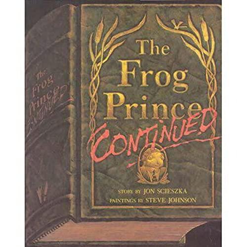 The Frog Prince Continued - Jon Scieszka, Steve Johnson