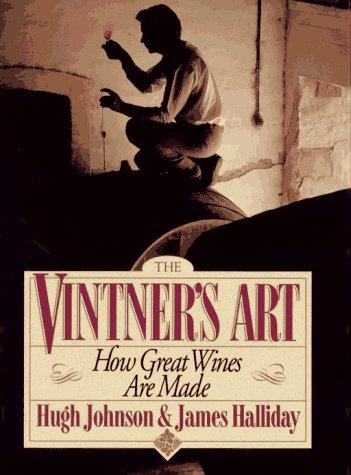 The Vintner's Art: How Great Wines Are Made - Hugh Johnson, James Halliday