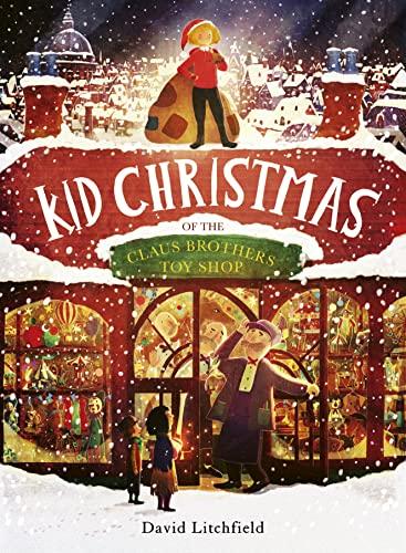 Kid Christmas: of the Claus Brothers Toy Shop - David Litchfield