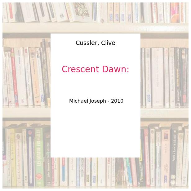 Crescent Dawn: - Cussler, Clive