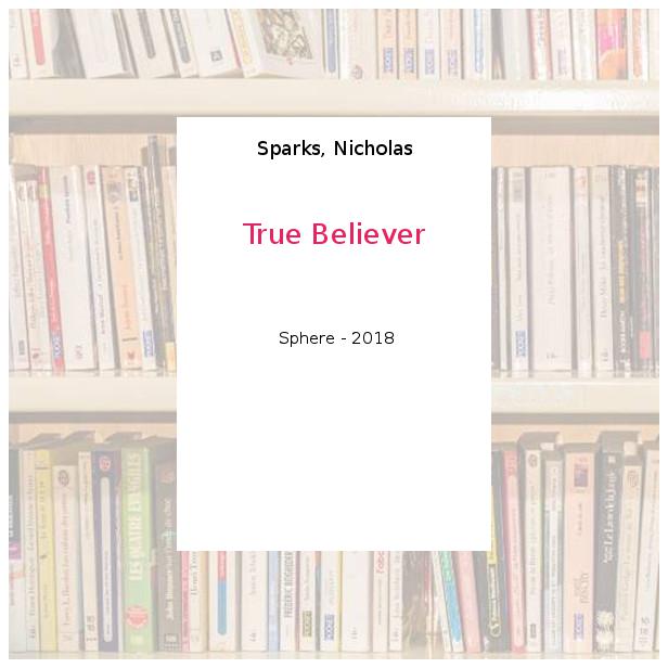 True Believer - Sparks, Nicholas