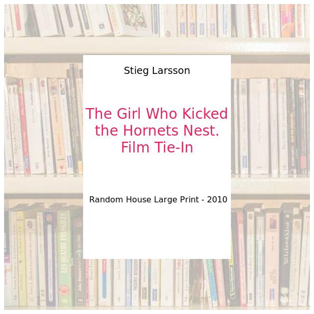 The Girl Who Kicked the Hornets Nest. Film Tie-In.. Edition en anglais