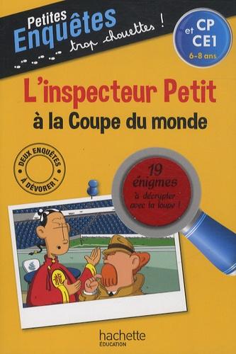 L'inspecteur Petit à la Coupe du monde CP et CE1, 6-8 ans. 19 énigmes à décrypter avec ta loupe !