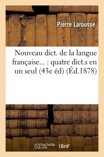 Nouveau dict. de la langue française... : quatre dict.s en un seul (43e éd) (Éd.1878)