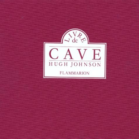 Le Livre de cave. Répertoire personnel pour un bon usage des vins et de la cave