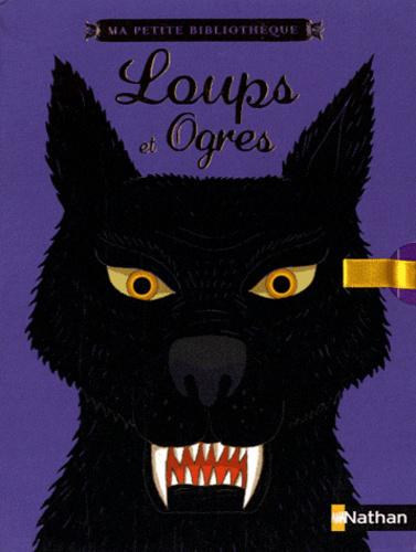 Loups et Ogres. Coffret 4 volumes : Jack et le Haricot magique ; Le Petit Chaperon rouge ; Le Loup et les Sept Chevreaux ; Le Petit Poucet