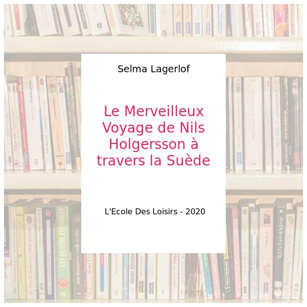 Le Merveilleux Voyage de Nils Holgersson à travers la Suède - Selma Lagerlof
