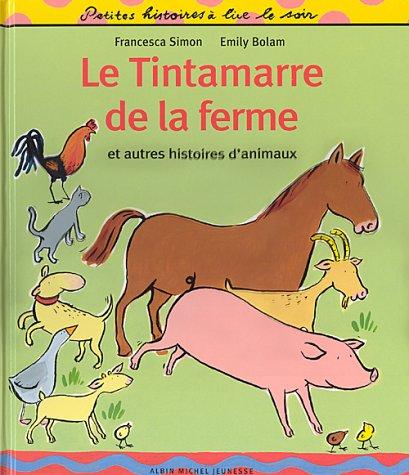 Le tintamarre de la ferme. Et autres histoires d'animaux