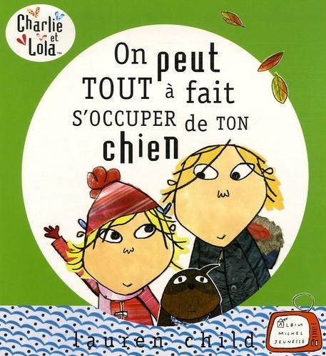 On peut tout à fait s'occuper de ton chien