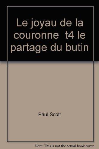 Le Joyau de la Couronne Tome 4 : Le Partage du butin