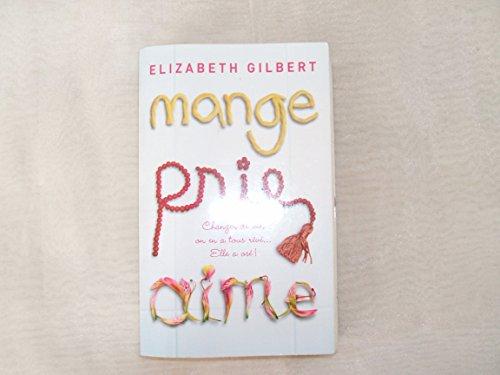 Mange, prie, aime - Elizabeth Gilbert