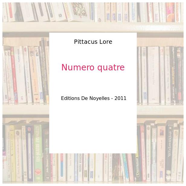 Numero quatre - Pittacus Lore