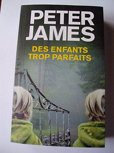 Des enfants trop parfaits - Peter James