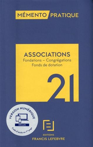 Associations. Fondations - Congrégations - Fonds de dotation, Edition 2021