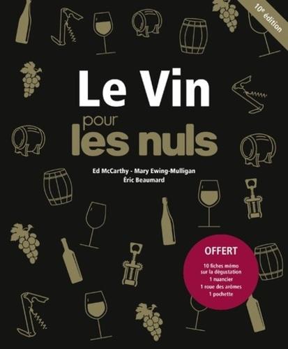Le Vin pour les nuls. Avec 10 fiches mémo sur la dégustation ; 1 nuancier ; 1 roue des arômes ; 1 pochette, 10e édition