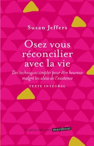 Osez vous réconcilier avec la vie