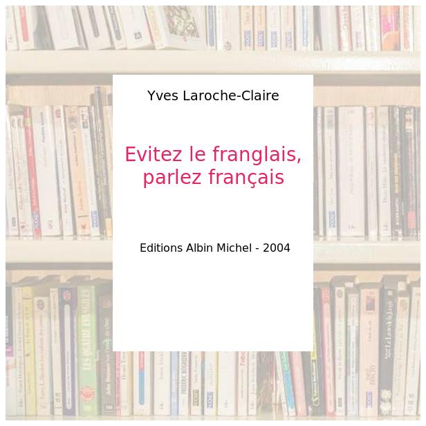 Évitez le franglais, parlez français