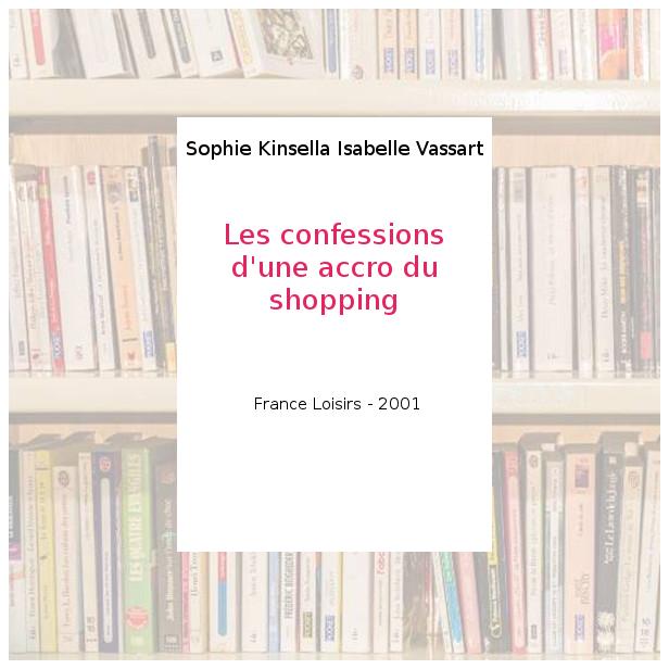 Les confessions d'une accro du shopping - Sophie Kinsella Isabelle Vassart