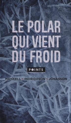 Le polar qui vient du froid. Coffret en 3 volumes : Meurtriers sans visage ; Opération Napoléon ; Snjor
