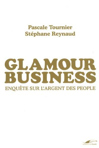 Glamour business. Enquête sur l'argent des people