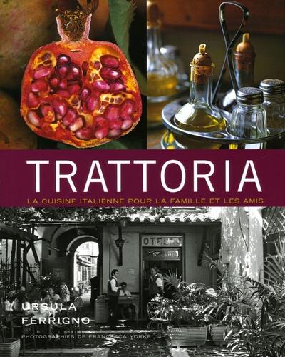 Trattoria. La cuisine italienne pour la famille et les amis
