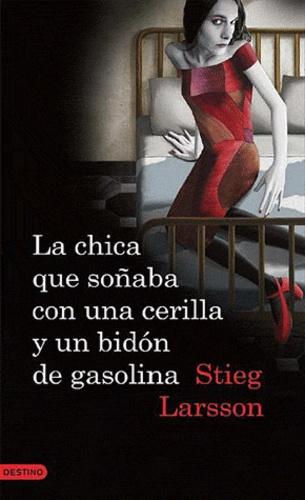 La chica que soñaba con una cerilla y un bidon de gasolina (Milenium 2)