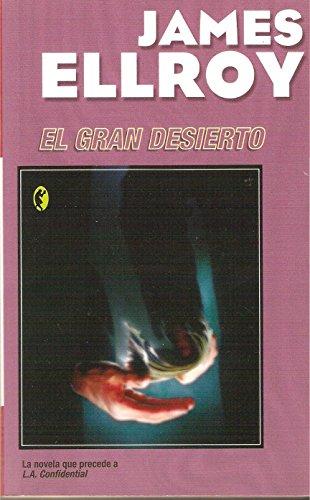 GRAN DESIERTO, EL - Carlos Alberto gardini, James Ellroy