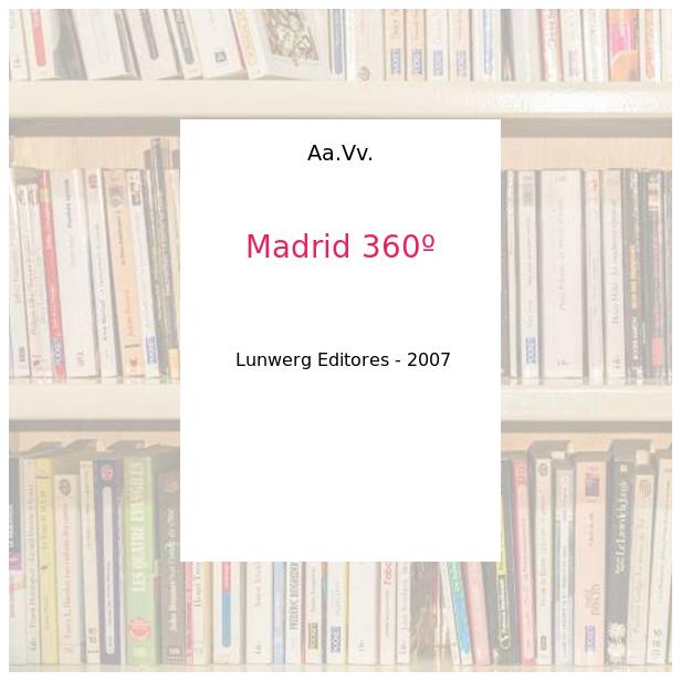 Madrid 360º - Aa. Vv.