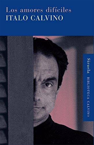 Los amores difíciles / The tough love - Aurora Bernárdez, Italo Calvino