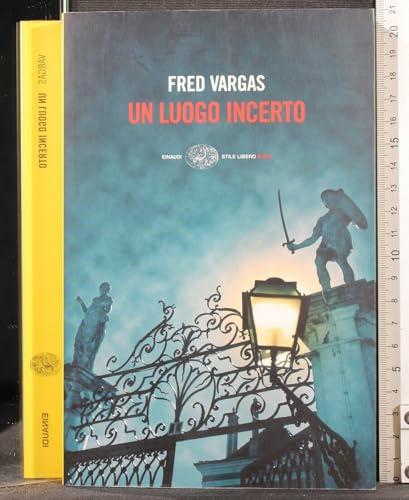 Un luogo incerto - Fred Vargas