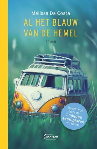 Al het blauw van de hemel: roman - Anne Van der straaten, Els Dekker, Mélissa Da costa